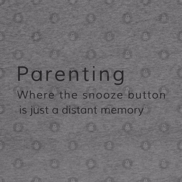 Parenting: Where the snooze button is just a distant memory by Jasmine